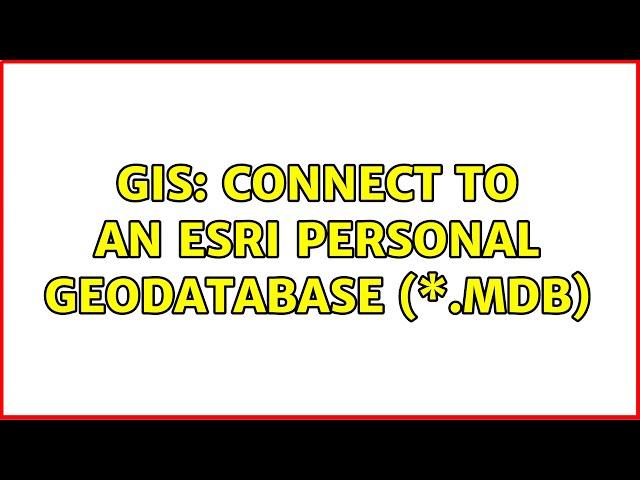 GIS: Connect to an ESRI Personal Geodatabase (\*.mdb)