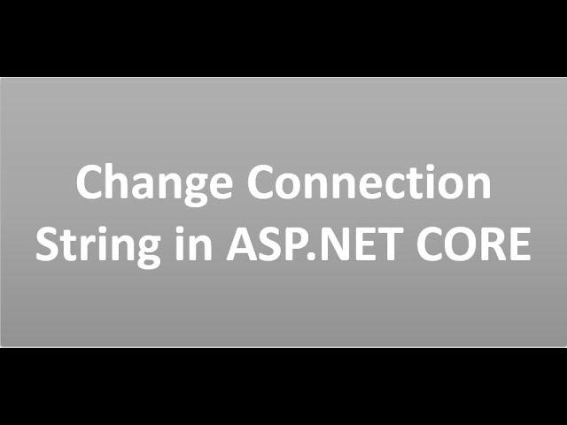 Change Connection String at Runtime in ASP.NET CORE