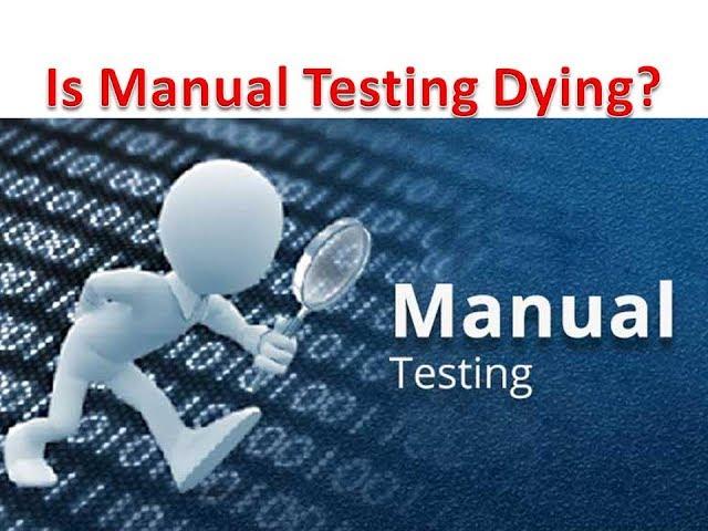 Is Manual Testing Dying?