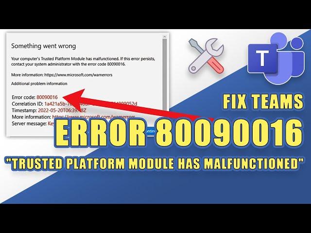 [FIX] Teams Error: 80090016  "Trusted Platform Module Has Malfunctioned"