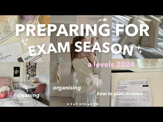 preparing for exam season | cleaning, organising & planning for a levels 2024