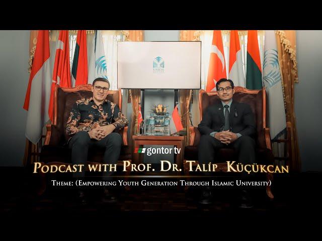 Gontor Podcast-Prof. Talip Kucukcan (theme: Empowering Youth Generation Through Islamic University)