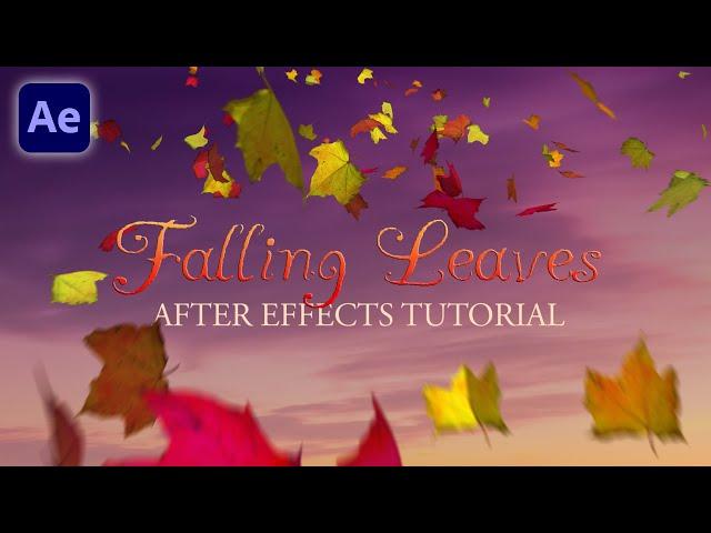 Falling Leaves Tutorial - After Effects (Create Custom Leaf Animations)