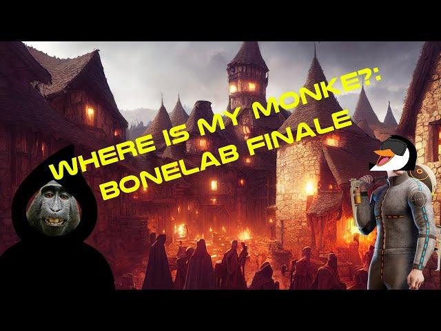 Where is My Monke?: Bonelab finale