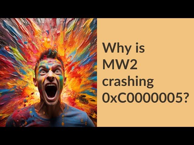 Why is MW2 crashing 0xC0000005?