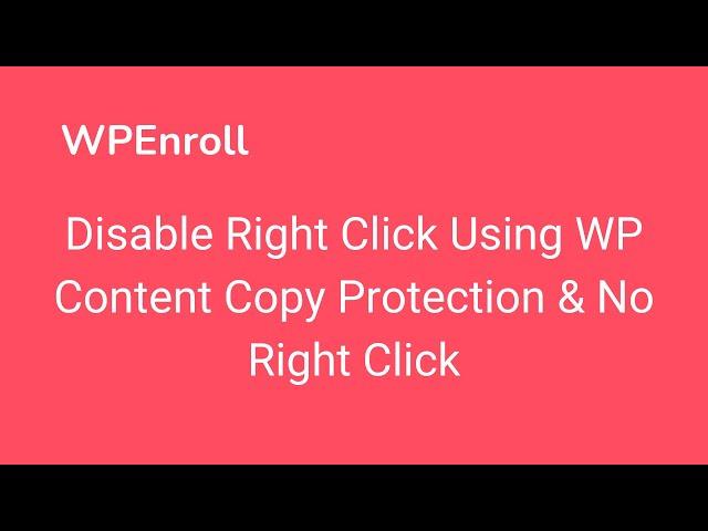 Disable Right Click Using WP Content Copy Protection & No Right Click