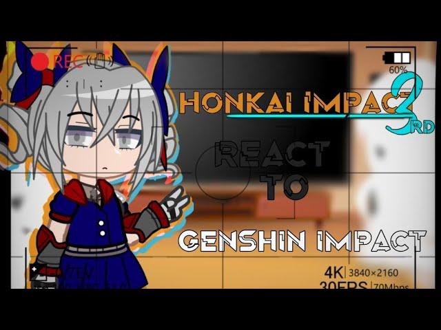 Honkai Impact 3rd react to Genshin Impact || (1/?)