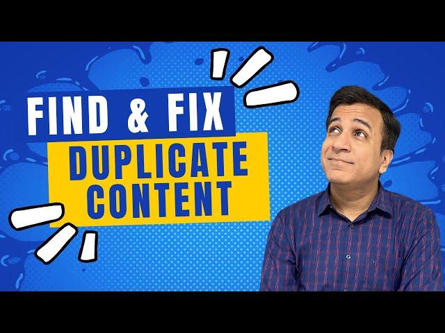 How to Find and Fix Duplicate Content Issues on Your Website