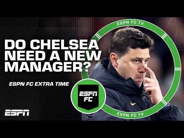 Do Chelsea need to hire a new manager? | ESPN FC Extra Time