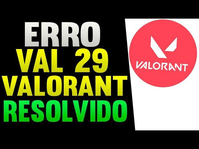 Erro VAL 29 Valorant Como Resolver