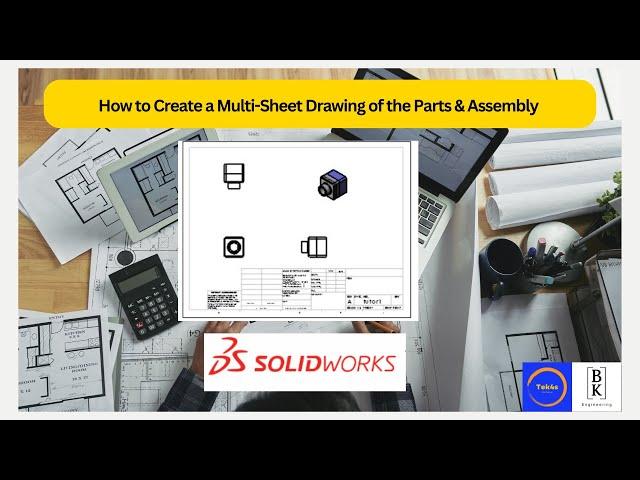 How to Create a Multi-Sheet Drawing of the Parts & Assembly | BK Engineering