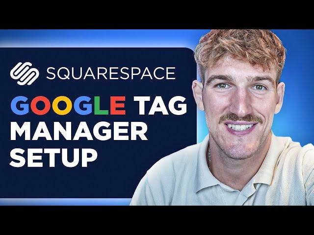 How to Setup Google Tag Manager on Squarespace (2024 Guide)