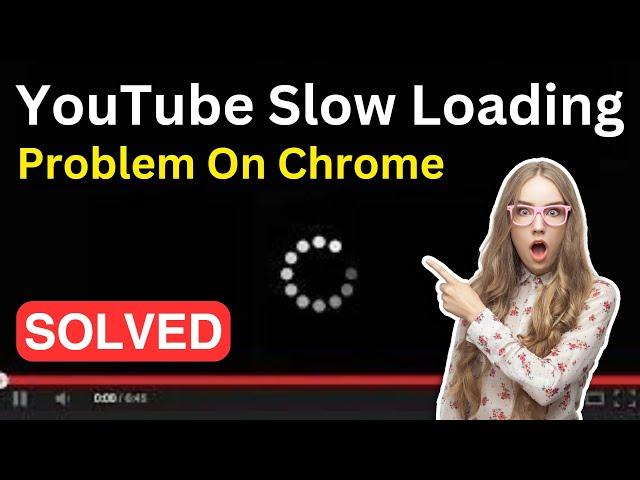 (Fixed) YouTube Slow Loading & Lagging In Google Chrome | YouTube Not Working In Windows 10/11