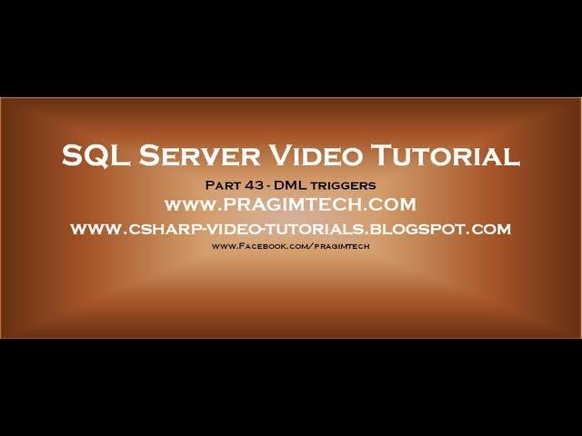 DML triggers in sql server   Part 43