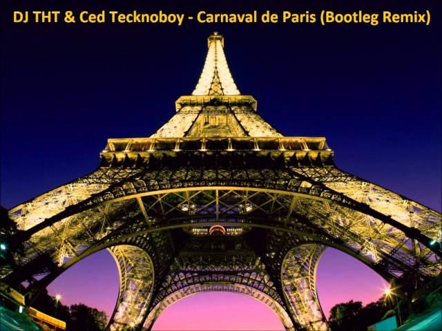 DJ THT & Ced Tecknoboy - Carnaval de Paris (Bootleg Mix)