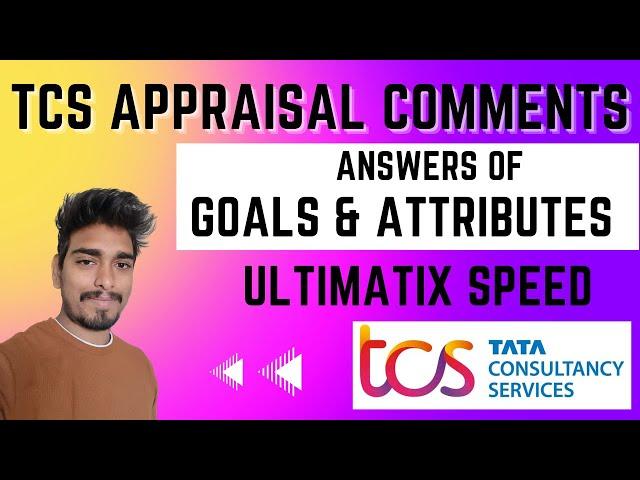 TCS APPRAISAL COMMENTS | ANSWERS OF  GOALS & ATTRIBUTES  | APPRAISAL CONVERSATION