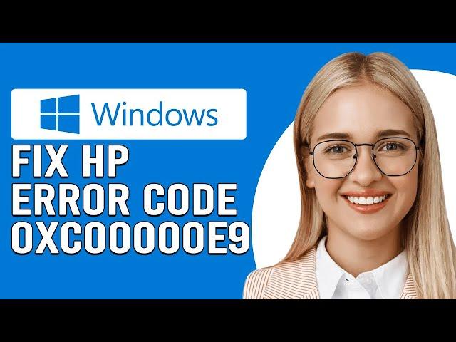 How To Fix HP Windows Error Code 0XC00000E9 - Meaning, Causes, & Solutions (Troubleshoot In Seconds)