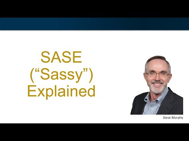 SASE Explained (Secure Access Service Edge) - What's the Meaning of SASE and Why You Will Use SASE