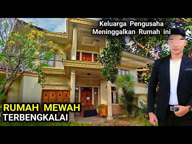 RUMAH MEWAH INI DIBIARKAN KOSONG DAN TERBENGKALAI ?