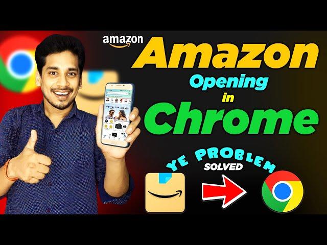 Amazon App Opening in Chrome Problem | Link Running in CHROME Problem Solved 2023