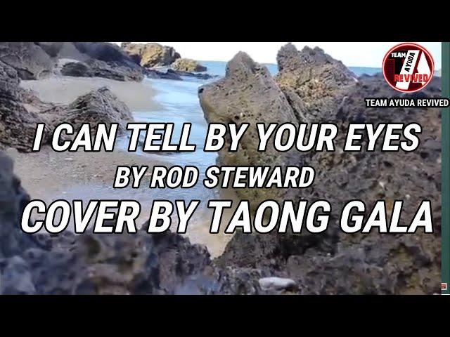 I CAN TELL BY YOUR EYES COVERED SONG BY TAONG GALA