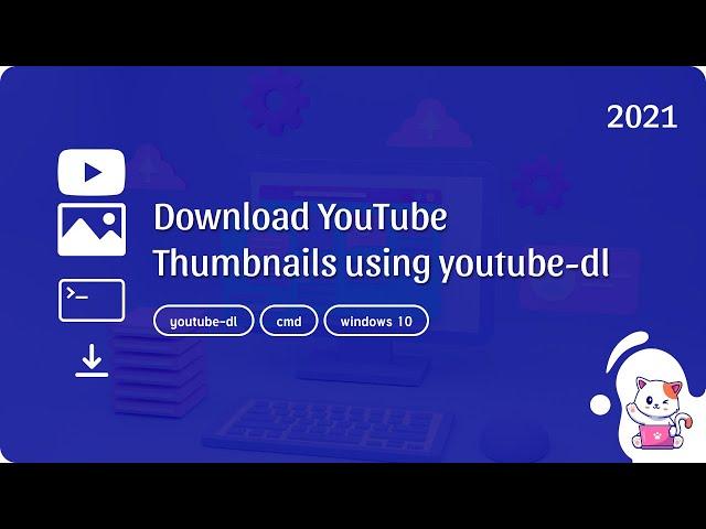 youtube-dl: Download YouTube thumbnails using command line tool youtube-dl (ver. 2021.06.06)