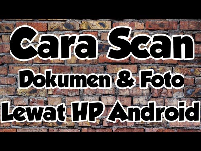 Cara Scan Dokumen dan Foto di Hp Android - Tutorial HP Android