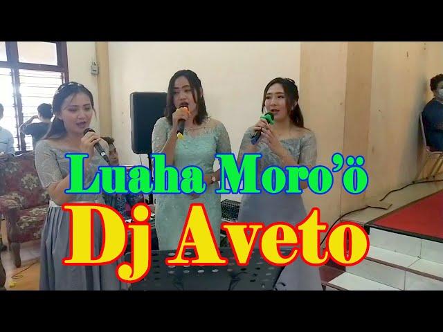 Lagu Nias Luaha Moro'ö Dj aveto