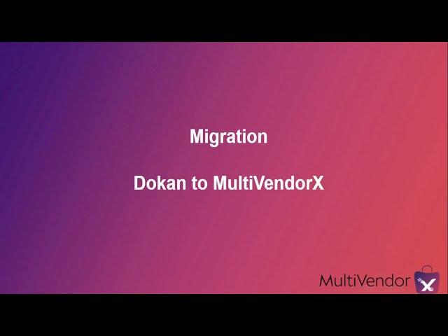 Multivendor Marketplace Migration:  Dokan to MultiVendorX