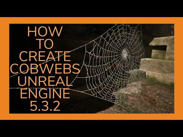 HOW TO CREATE COBWEBS UNREAL ENGINE 5