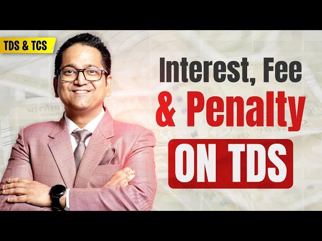 194. Interest, Fee & Penalty on TDS Delays & Defaults