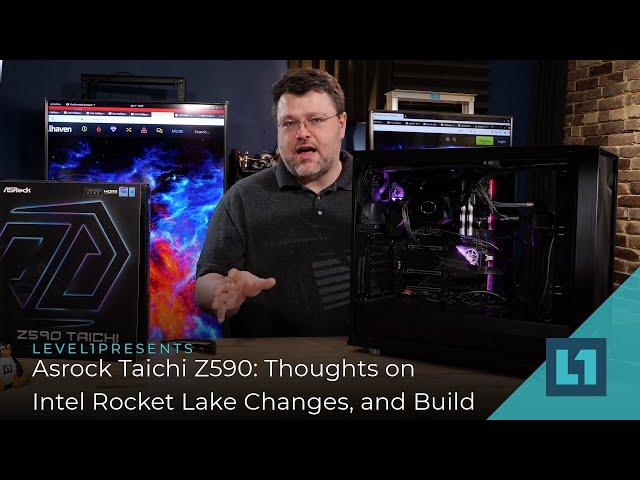 ASRock Taichi Z590 - Thoughts on Intel Rocket Lake Changes, and Build