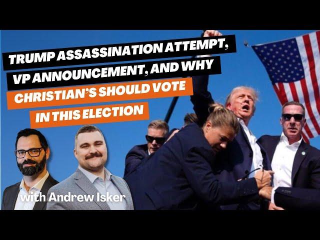 Trump Assassination Attempt, VP Announcement, & Why Christians Should Vote In This Election