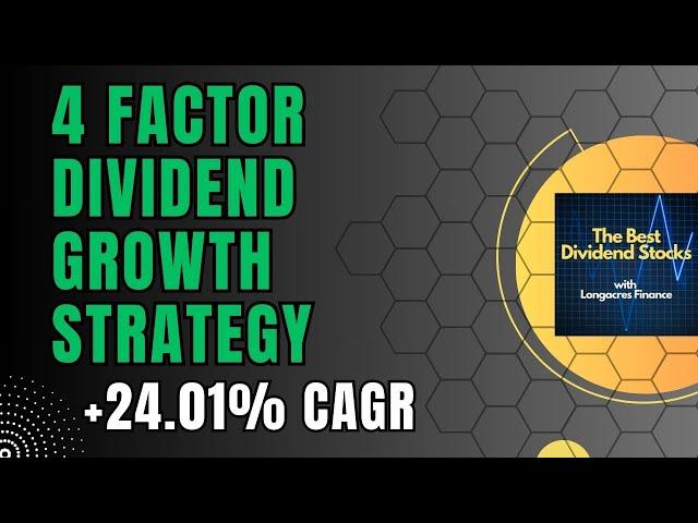 4 Factor Dividend Growth Strategy Has A 24.01% CAGR