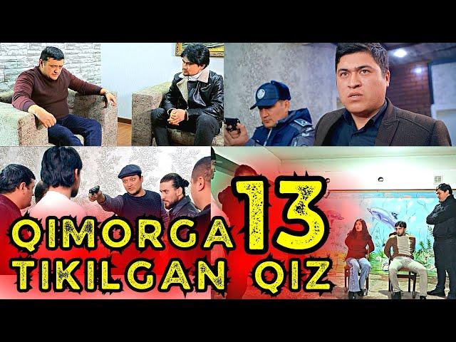 QIMORGA TIKILGAN QIZ 13 | ҚИМОРГА ТИКИЛГАН ҚИЗ 13