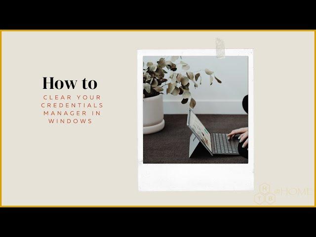 How to use credential manager to clear credentials in Windows 10