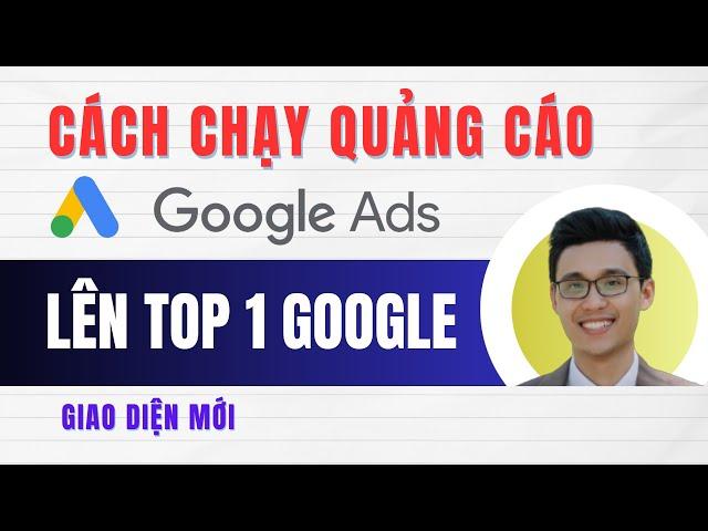 Hướng Dẫn Chạy Quảng Cáo Google Ads Hiệu Quả - Quảng Cáo Google Ads Giao Diện Mới