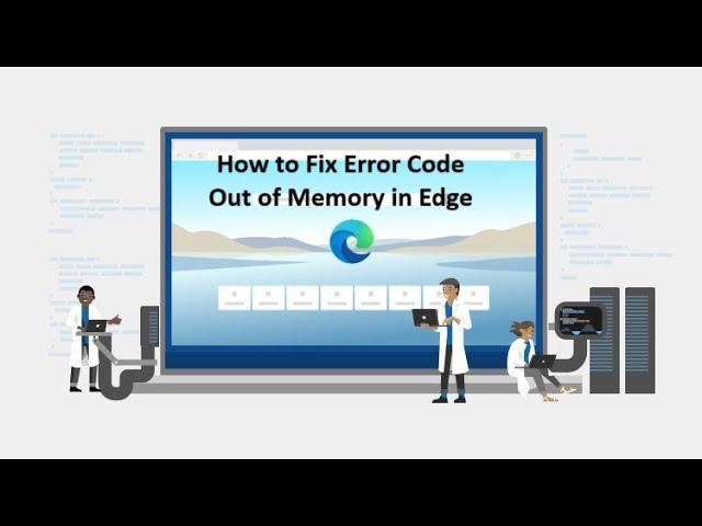 How to Fix Error Code Out of Memory in Edge