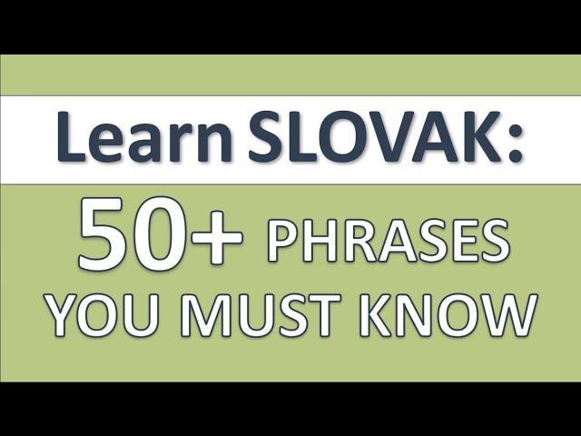 50+ phrases in SLOVAK you MUST know