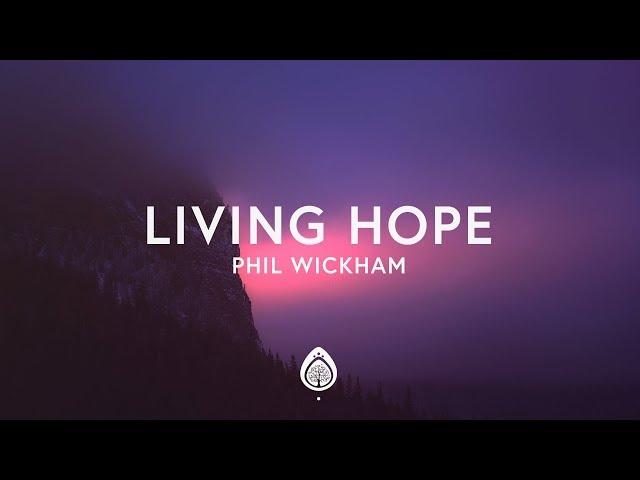 Phil Wickham - Living Hope (Lyrics)