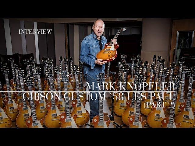 Mark Knopfler - Gibson Custom '58 Les Paul (Official Interview | Part 2)