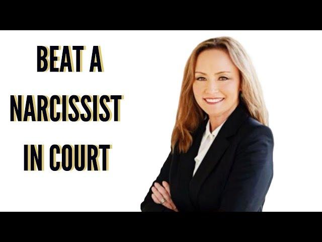 How to Beat a Narcissist in Court