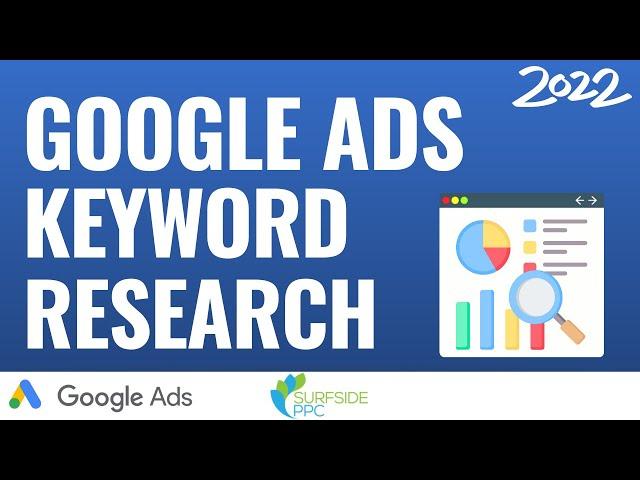 Google Ads Keyword Research Tutorial for 2022