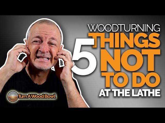 NEVER DO These 5 Woodturning Bowl Things – Video