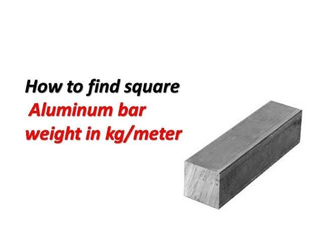 Aluminum solid  square bar weight in kg /m