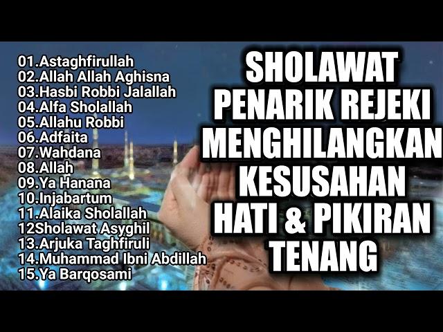 SHOLAWAT NABI PENYEJUK HATI PENENANG JIWA | SHOLAWAT JIBRIL PEMBUKA PINTU REJEKI PALING MUSTAJAB