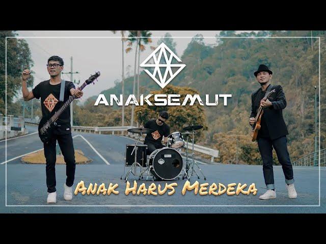 ANAKSEMUT || Anak Harus Merdeka (Official Music Video)