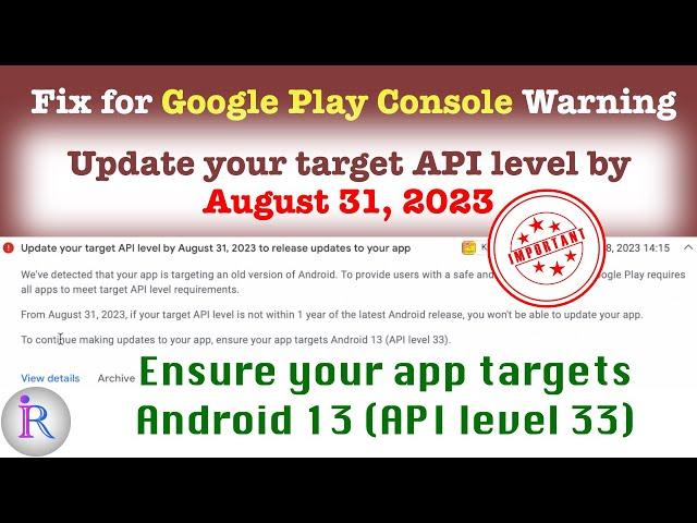 ️ Update your target API level by August 31, 2023 to release updates to your app ️