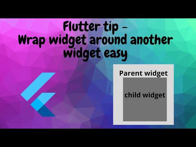 Flutter tip - Wrap widget around another widget easy