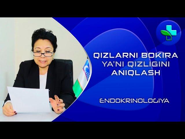 Qizlarni bokira yoki qizligini uy sharoyitida qanday aniqlasa bo‘ladi?